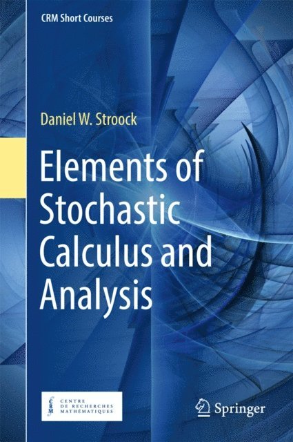Daniel W. Stroock - Elements of Stochastic Calculus and Analysis, E-bok