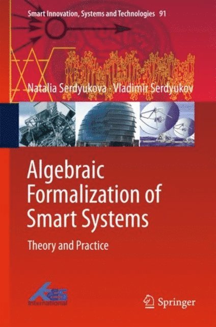 Vladimir Serdyukov, Natalia Serdyukova - Algebraic Formalization of Smart Systems, E-bok