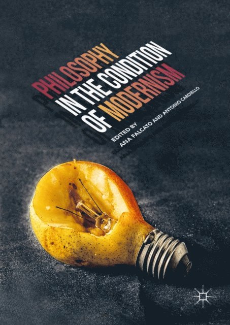Antonio Cardiello, Ana Falcato - Philosophy in the Condition of Modernism, E-bok