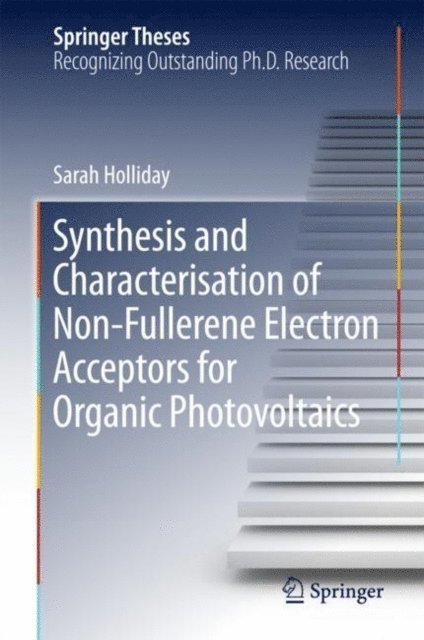 Sarah Holliday - Synthesis and Characterisation of Non-Fullerene Electron Acceptors for Organic Photovoltaics, E-bok. Tillgänglighet: Lägg i varukorg