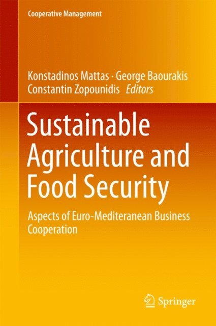 Constantin Zopounidis, George Baourakis, Konstadinos Mattas - Sustainable Agriculture and Food Security, E-bok