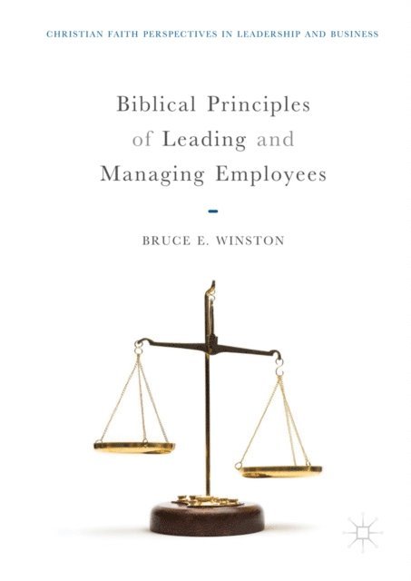 Bruce E. Winston - Biblical Principles of Leading and Managing Employees, E-bok