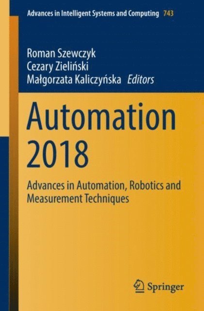 Malgorzata Kaliczynska, Cezary Zielinski, Roman Szewczyk - Automation 2018, E-bok
