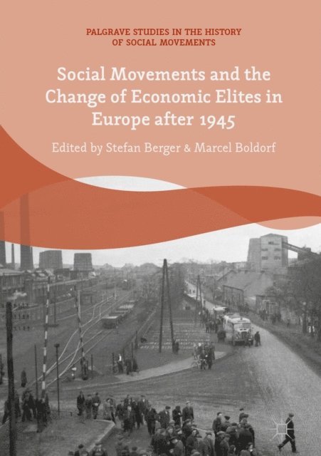 Marcel Boldorf, Stefan Berger - Social Movements and the Change of Economic Elites in Europe after 1945, E-bok