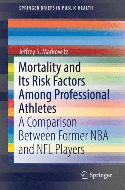 Jeffrey S. Markowitz - Mortality and Its Risk Factors Among Professional Athletes, E-bok