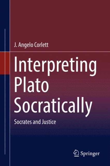J. Angelo Corlett - Interpreting Plato Socratically, E-bok