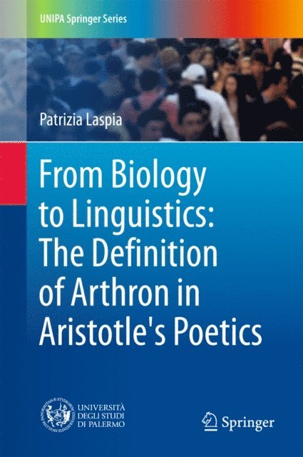 Patrizia Laspia - From Biology to Linguistics: The Definition of Arthron in Aristotle's Poetics, E-bok