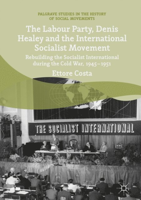 Ettore Costa - Labour Party, Denis Healey and the International Socialist Movement, E-bok