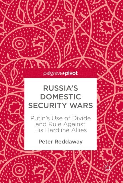 Peter Reddaway - Russia's Domestic Security Wars, E-bok