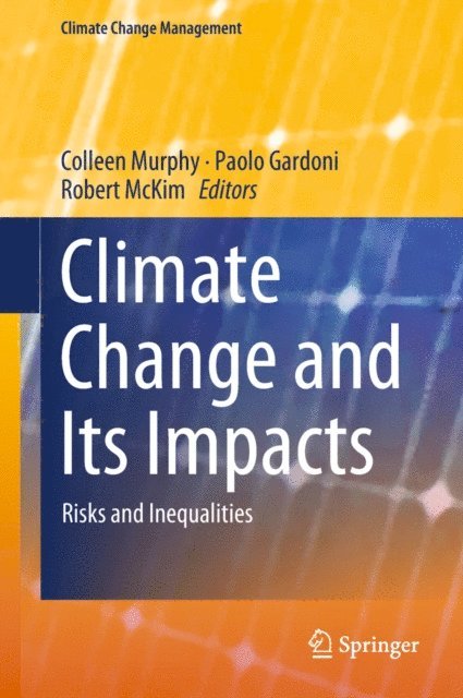 Robert McKim, Paolo Gardoni, Colleen Murphy - Climate Change and Its Impacts, E-bok