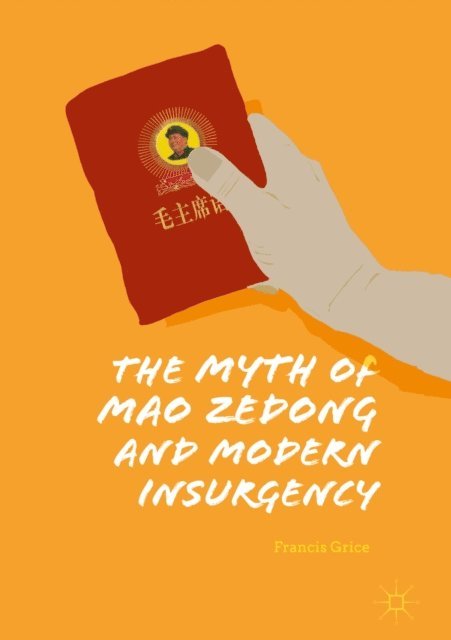 Francis Grice - Myth of Mao Zedong and Modern Insurgency, E-bok