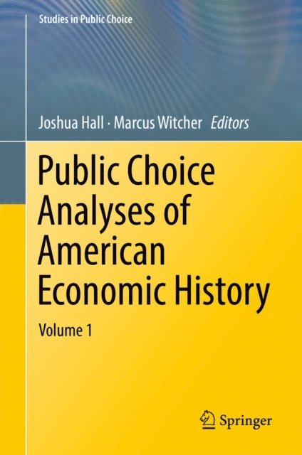 Marcus Witcher, Joshua Hall - Public Choice Analyses of American Economic History, E-bok