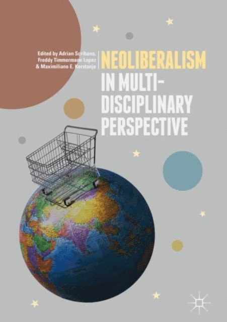 Maximiliano E. Korstanje, Freddy Timmermann Lopez, Adrian Scribano - Neoliberalism in Multi-Disciplinary Perspective, E-bok