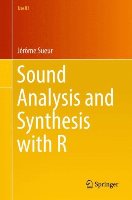 Jerome Sueur - Sound Analysis and Synthesis with R, E-bok