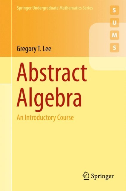 Gregory T. Lee - Abstract Algebra, E-bok