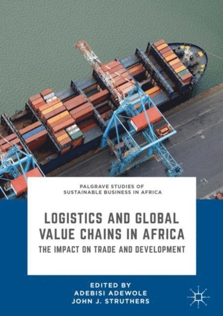 John J. Struthers, Adebisi Adewole - Logistics and Global Value Chains in Africa, E-bok
