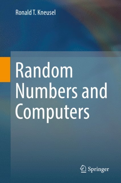 Ronald T. Kneusel - Random Numbers and Computers, E-bok