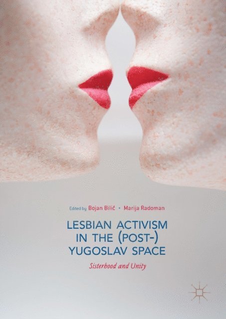 Marija Radoman, Bojan Bilic - Lesbian Activism in the (Post-)Yugoslav Space, E-bok