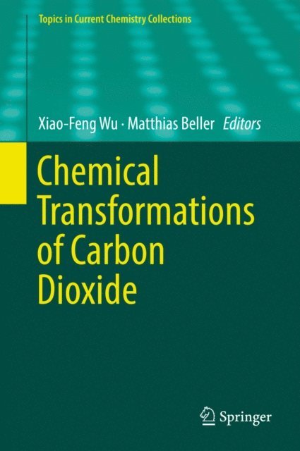 Matthias Beller, Xiao-Feng Wu - Chemical Transformations of Carbon Dioxide, E-bok