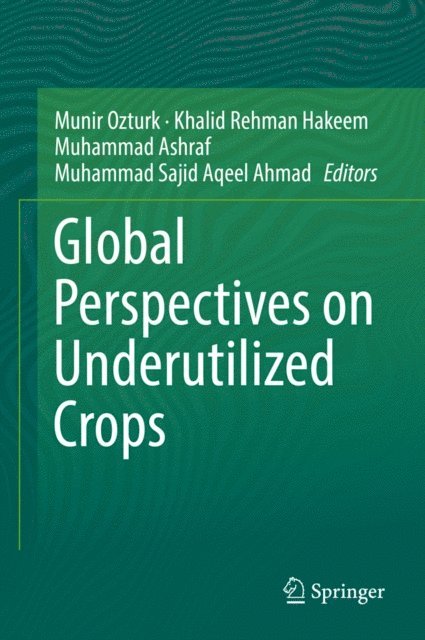 Muhammad Sajid Aqeel Ahmad, Muhammad Ashraf, Khalid Rehman Hakeem, Munir Ozturk - Global Perspectives on Underutilized Crops, E-bok