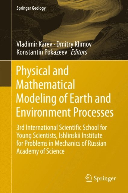 Konstantin Pokazeev, Dmitry Klimov, Vladimir Karev - Physical and Mathematical Modeling of Earth and Environment Processes, E-bok