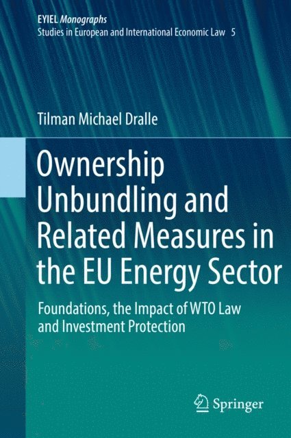 Tilman Michael Dralle - Ownership Unbundling and Related Measures in the EU Energy Sector, E-bok