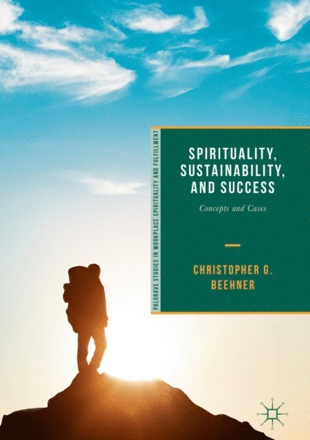 Christopher G. Beehner - Spirituality, Sustainability, and Success, E-bok