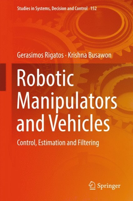 Krishna Busawon, Gerasimos Rigatos - Robotic Manipulators and Vehicles, E-bok