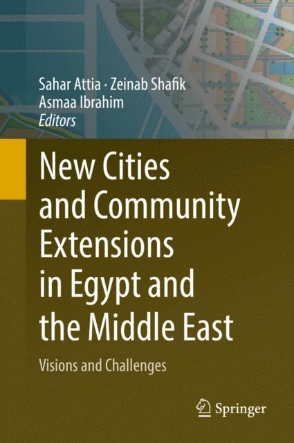 Asmaa Ibrahim, Zeinab Shafik, Sahar Attia - New Cities and Community Extensions in Egypt and the Middle East, E-bok