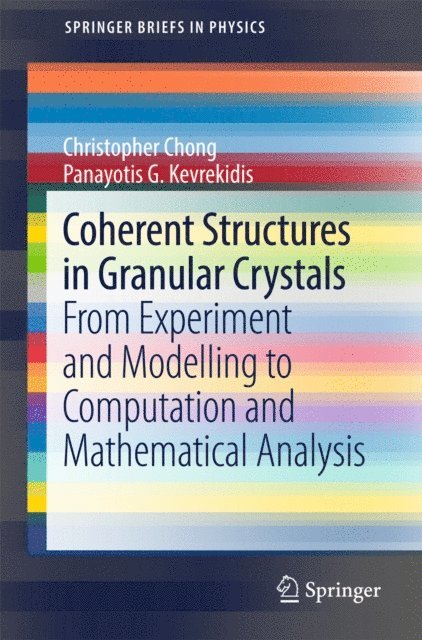 Panayotis G. Kevrekidis, Christopher Chong - Coherent Structures in Granular Crystals, E-bok