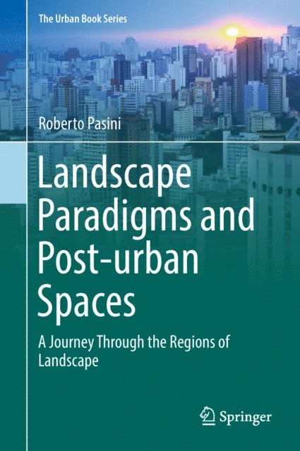 Roberto Pasini - Landscape Paradigms and Post-urban Spaces, E-bok