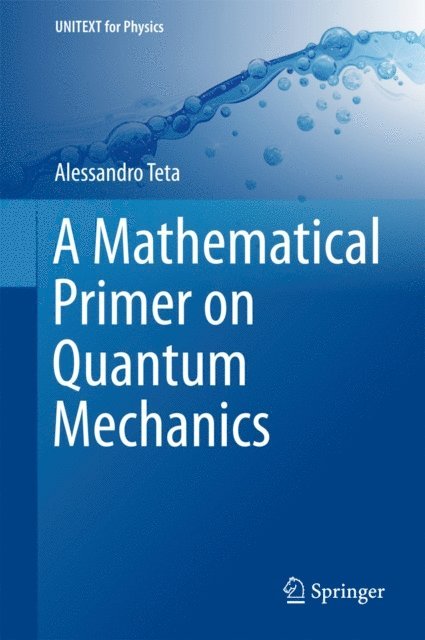 Alessandro Teta - Mathematical Primer on Quantum Mechanics, E-bok