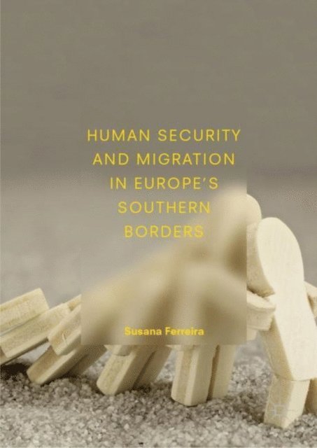 Susana Ferreira - Human Security and Migration in Europe's Southern Borders, E-bok