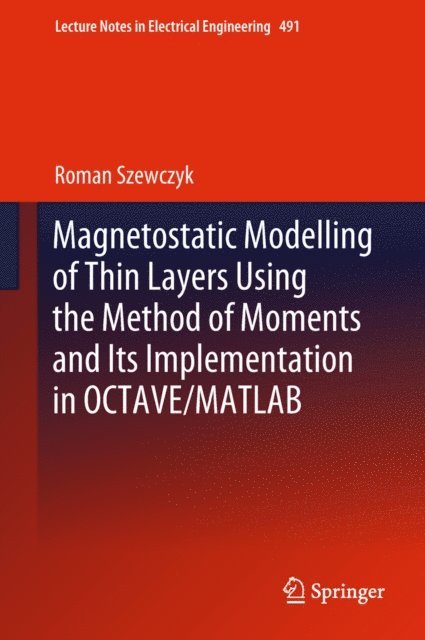 Roman Szewczyk - Magnetostatic Modelling of Thin Layers Using the Method of Moments And Its Implementation in OCTAVE/MATLAB, E-bok