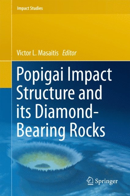 Victor L. Masaitis - Popigai Impact Structure and its Diamond-Bearing Rocks, E-bok