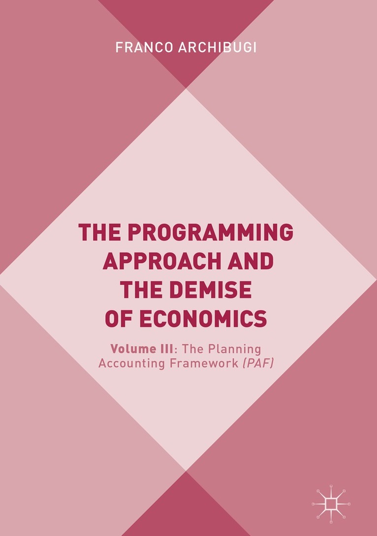 Franco Archibugi - Programming Approach and the Demise of Economics, Inbunden