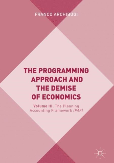 Franco Archibugi - Programming Approach and the Demise of Economics, E-bok