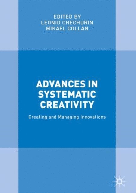 Mikael Collan, Leonid Chechurin - Advances in Systematic Creativity, E-bok