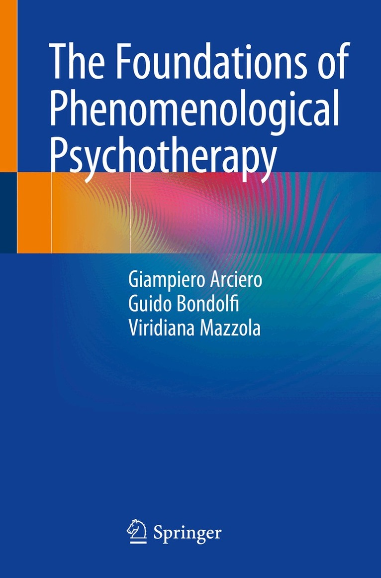 Giampiero Arciero, Guido Bondolfi, Viridiana Mazzola - Foundations of Phenomenological Psychotherapy, Häftad
