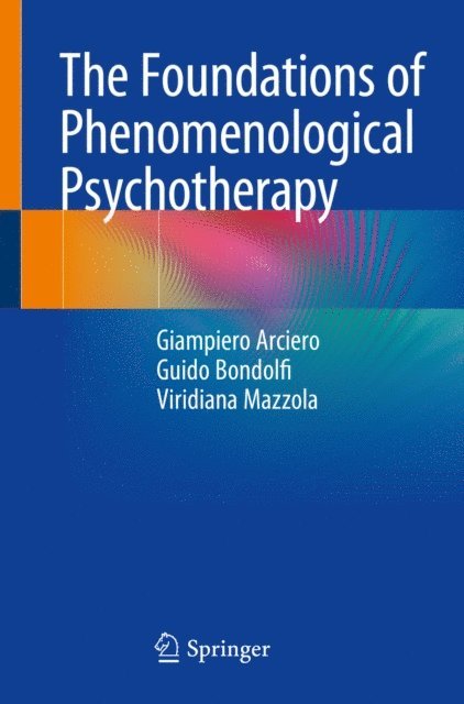 Viridiana Mazzola, Guido Bondolfi, Giampiero Arciero - Foundations of Phenomenological Psychotherapy, E-bok
