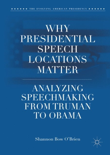 Shannon Bow O'Brien - Why Presidential Speech Locations Matter, E-bok