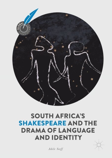 Adele Seeff - South Africa's Shakespeare and the Drama of Language and Identity, E-bok