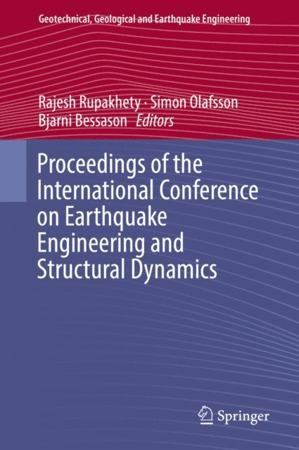 Bjarni Bessason, Simon Olafsson, Rajesh Rupakhety - Proceedings of the International Conference on Earthquake Engineering and Structural Dynamics, E-bok
