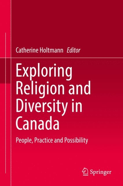 Catherine Holtmann - Exploring Religion and Diversity in Canada, E-bok