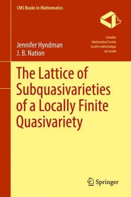 J. B. Nation, Jennifer Hyndman - Lattice of Subquasivarieties of a Locally Finite Quasivariety, E-bok