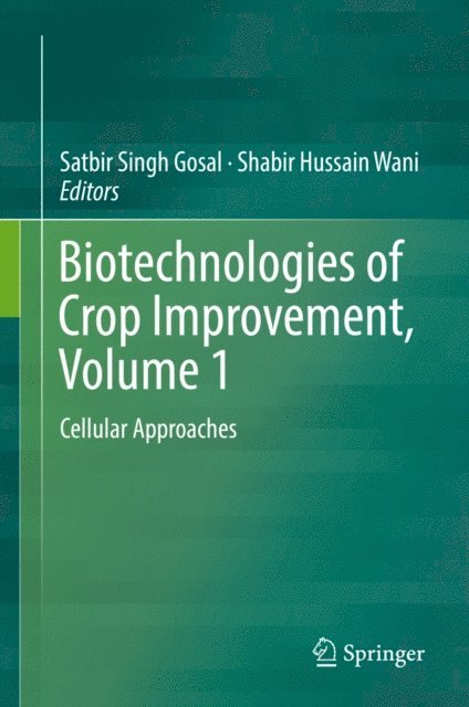 Shabir Hussain Wani, Satbir Singh Gosal - Biotechnologies of Crop Improvement, Volume 1, E-bok