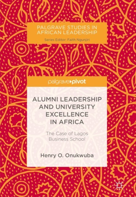 Henry O. Onukwuba - Alumni Leadership and University Excellence in Africa, E-bok