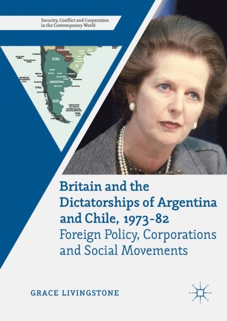 Grace Livingstone - Britain and the Dictatorships of Argentina and Chile, 1973-82, E-bok
