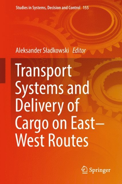 Aleksander Sladkowski - Transport Systems and Delivery of Cargo on East-West Routes, E-bok