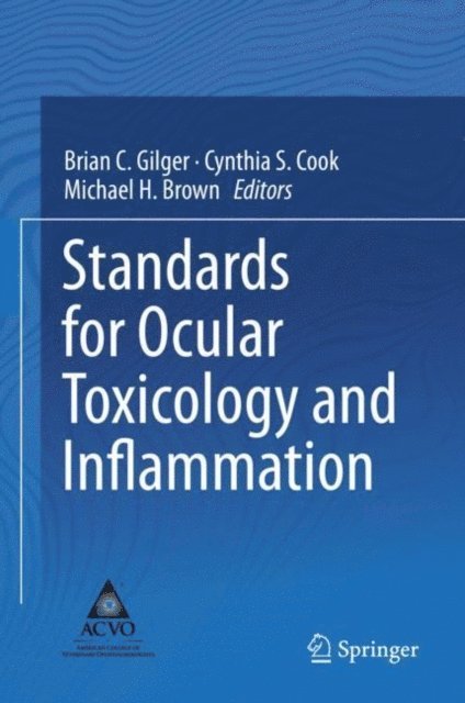 Michael H. Brown, Cynthia S. Cook, Brian C. Gilger - Standards for Ocular Toxicology and Inflammation, E-bok